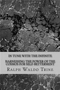 In Tune With the Infinite-Harnessing the Power of the Cosmos for Self-Betterment