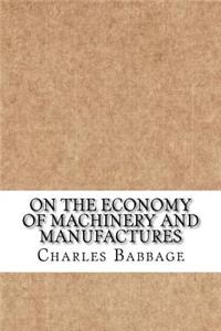 On the Economy of Machinery and Manufactures
