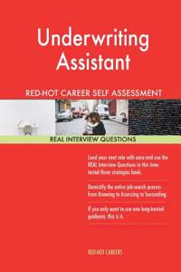 Underwriting Assistant Red-Hot Career Self Assessment Guide; 1184 Real Interview