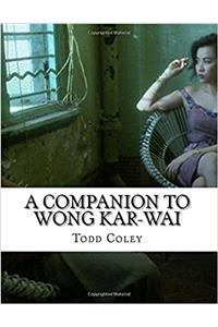 A Companion to Wong Kar-wai