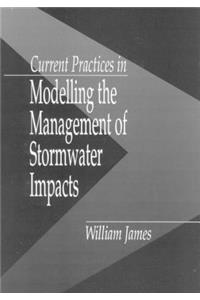Current Practices in Modelling the Management of Stormwater Impacts