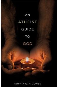 Atheist Guide to God