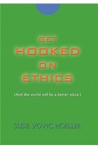 Get Hooked on Ethics