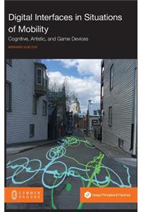 Digital Interfaces in Situations of Mobility: Cognitive, Artistic, and Game Devices