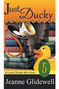 Just Ducky (A Lexie Starr Mystery, Book 5)