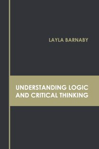 Understanding Logic and Critical Thinking