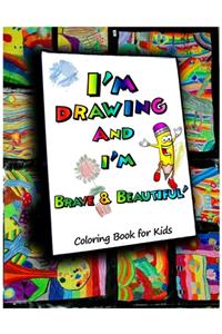 I am drawing, Brave & Beautiful