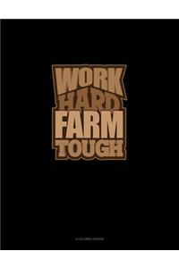 Work Hard Farm Tough