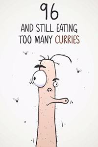 96 & Still Eating Too Many Curries