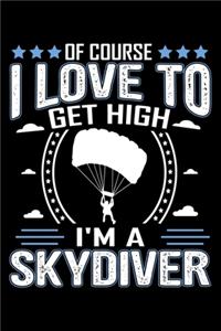 Of Course I Love To Get High I'm A Skydiver