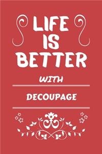 Life Is Better With Decoupage