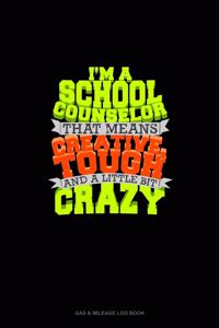 I Am School Counselor That Means I Am Creative, Tough And A Little Bit Crazy