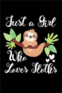 Just A Girl Who Loves Sloths