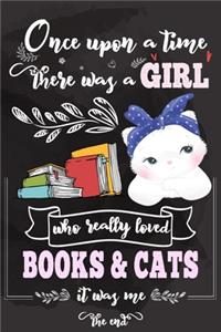 Once Upon A Time There Was A Girl Who Loved Books and Cats It Was Me The End