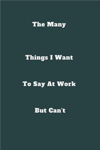 The Many Things I Want To Say At Work But Can't