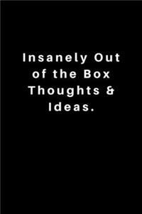 Insanely Out of the Box Thoughts & Ideas.