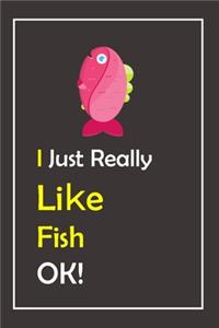 I Just Really Like Fish, OK !
