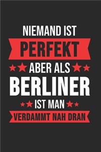 Niemand ist Perfekt Aber Als Berliner Ist Man Verdammt Nah Dran