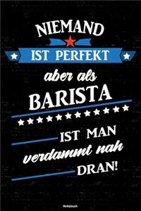 Niemand ist perfekt aber als Barista ist man verdammt nah dran! Notizbuch