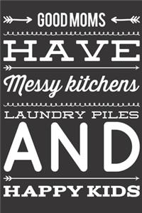 Good Moms Have Messy Kitchens, Laundry Piles and Happy Kids
