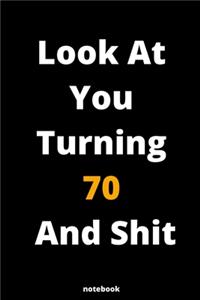Look At You Turning 70 And Shit