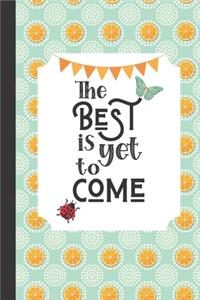 The Best is Yet to Come
