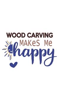 Wood carving Makes Me Happy Wood carving Lovers Wood carving OBSESSION Notebook A beautiful