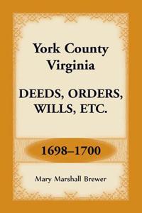 York County, Virginia Deeds, Orders, Wills, Etc., 1698-1700