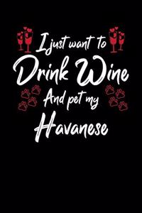I Just Want To Drink Wine And Pet My Havanese