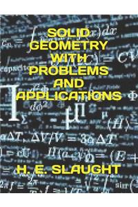 Solid Geometry with Problems and Applications