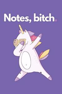 Notes, bitch.