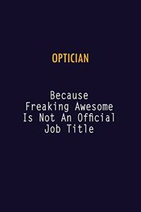 Optician Because Freaking Awesome is not An Official Job Title