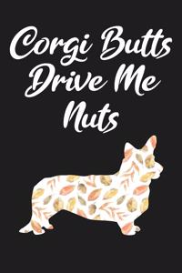 Corgi Butts Drive Me Nuts