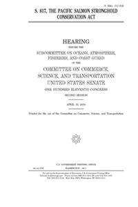 S. 817, the Pacific Salmon Stronghold Conservation Act
