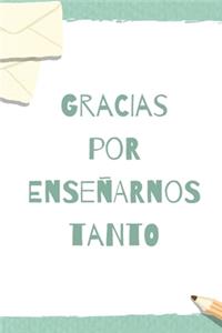 Gracias Por Enseñarnos Tanto