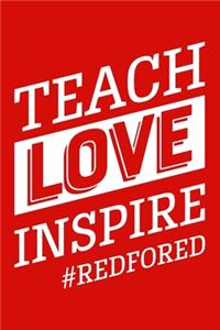 Teach Love Inspire #redfored