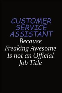 Customer Service Assistant Because Freaking Awesome Is Not An Official Job Title