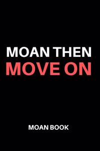 Moan Then Move On - Moan BOOK