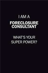 I Am A Foreclosure Consultant, What's Your Super Power?