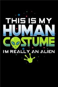 This Is My Human Costume I'm Really An Alien