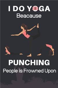 I Do Yoga Because Punching People is Frowned Upon