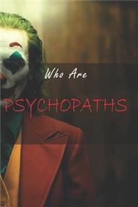 Who are psychopaths?
