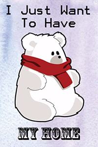 I just want to have my home