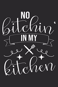 No Bitchin' In My Kitchen