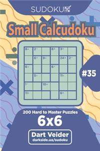 Sudoku Small Calcudoku - 200 Hard to Master Puzzles 6x6 (Volume 35)