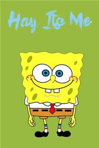 SpongeBob Hey its Me Lined Notebook: Best Gift Notebook Large 6x9 100 pages