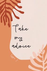 Take My Advice