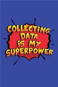 Collecting Data Is My Superpower