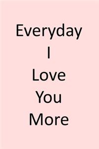 Everyday I Love You More