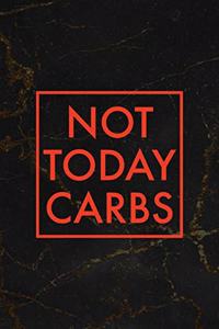 Not Today Carbs